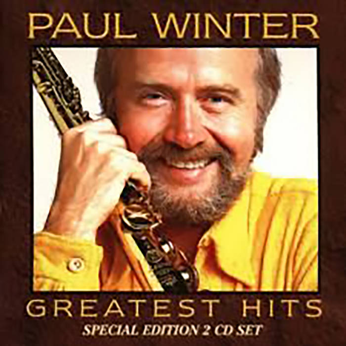 Paul Winter Greatest Hits (30 tracks) Paul Winter and Friends Paul