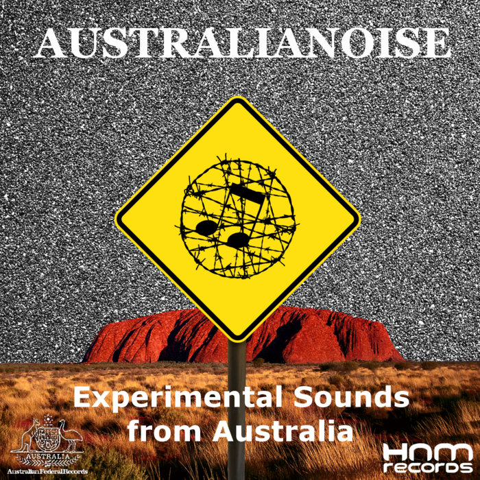 HNM Records & Australian Federal Records presents AUSTRALIANOISE [Experimental Sounds from