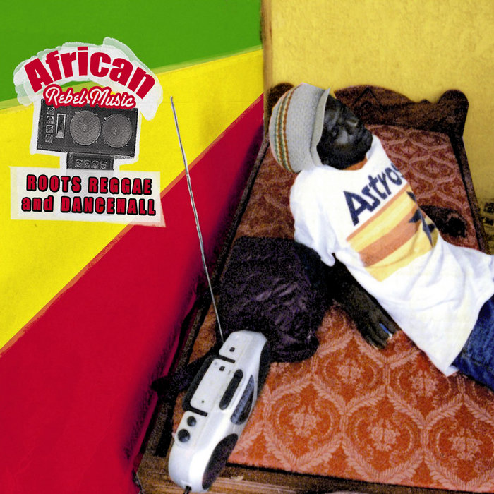 AFRICAN REBEL MUSIC Roots Reggae & Dancehall V.A