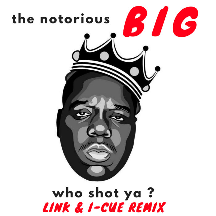Who Shot Ya ? (Link & ICue Remix) The Notorious B.I.G. Ingenious Music