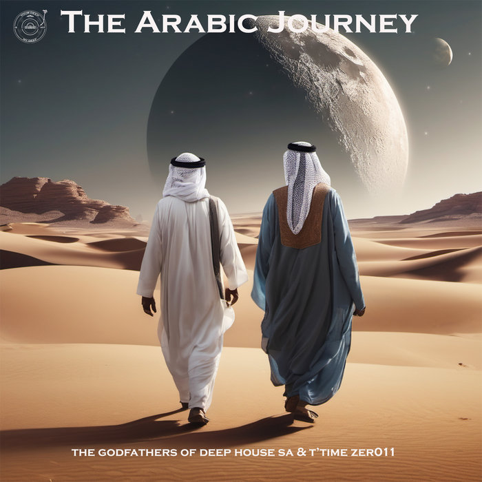 The Arabic Journey The Godfathers Of Deep House And T'Time Zer011