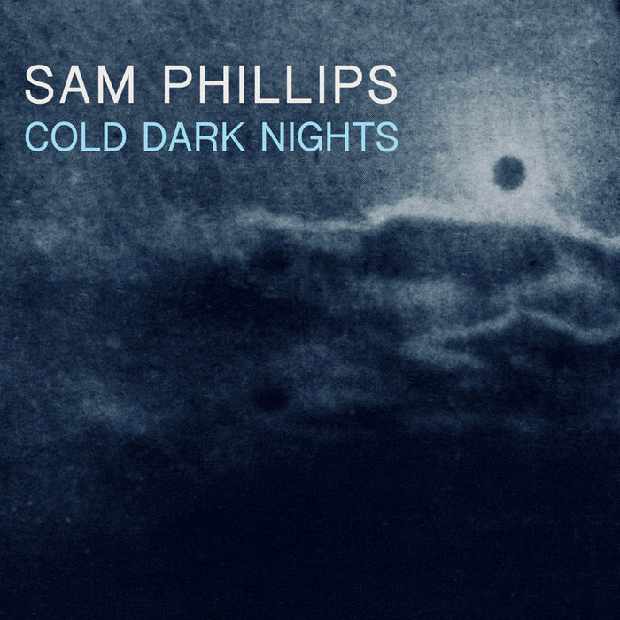 Cold Dark Nights Sam Phillips