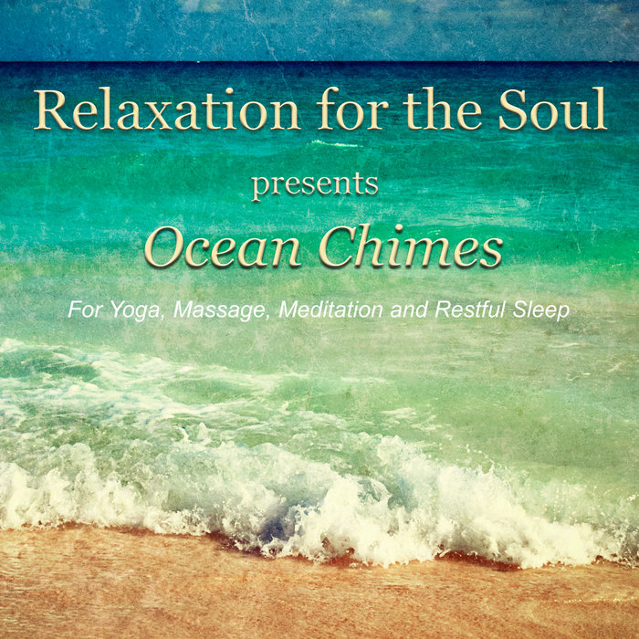 Ocean Chimes (For Yoga, Massage, Meditation and Restful Sleep