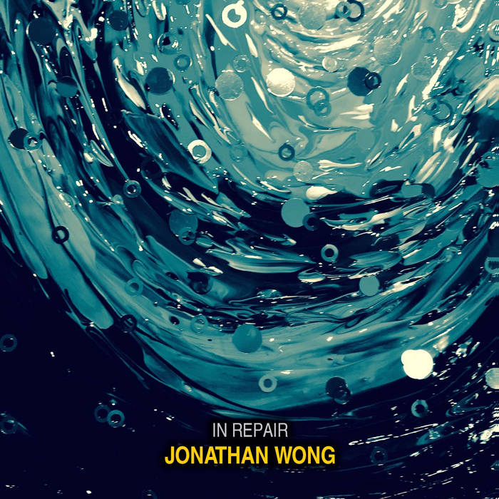 In Repair Jonathan Wong Jonathan Wong / 458 MUSIC