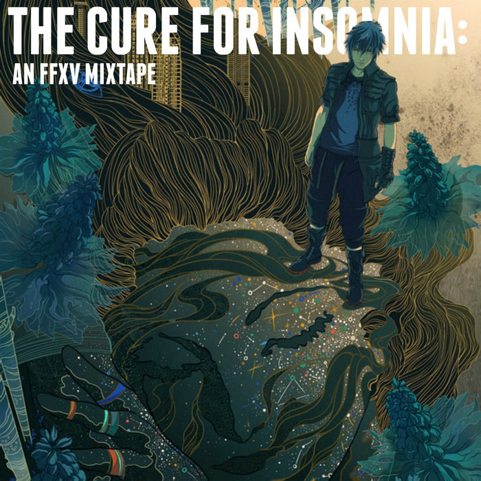 The Cure for Insomnia an FFXV mixtape Jake Lionheart