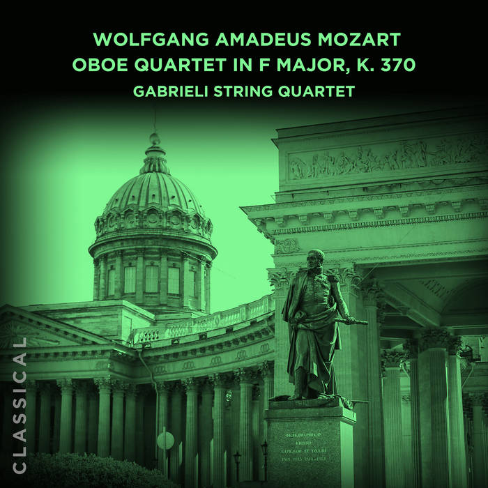 Wolfgang Amadeus Mozart Oboe Quartet in F Major, K. 370 The Gabrieli