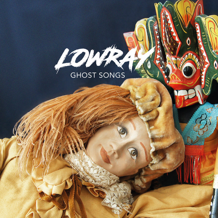 Ghost Songs LOWRAY