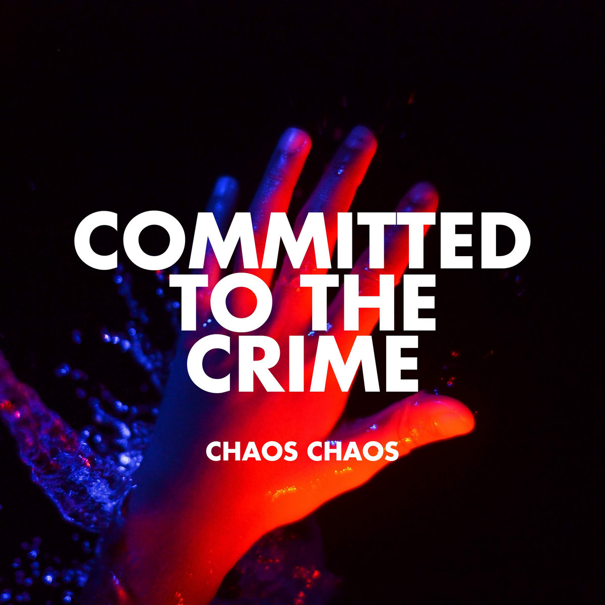 Committed to the Crime Chaos Chaos