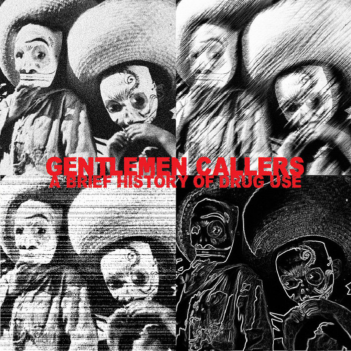A Brief History of Drug Use | Gentlemen Callers | We Did This Records