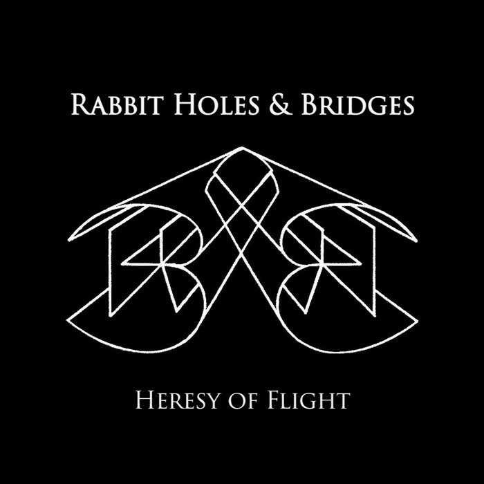 HERESY OF FLIGHT Rabbit Holes & Bridges