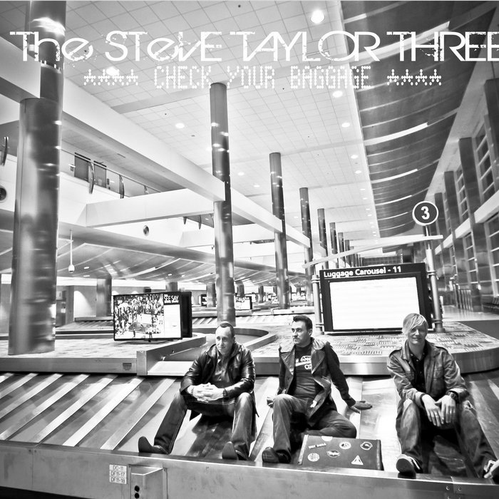 Check Your Baggage The Steve Taylor Three