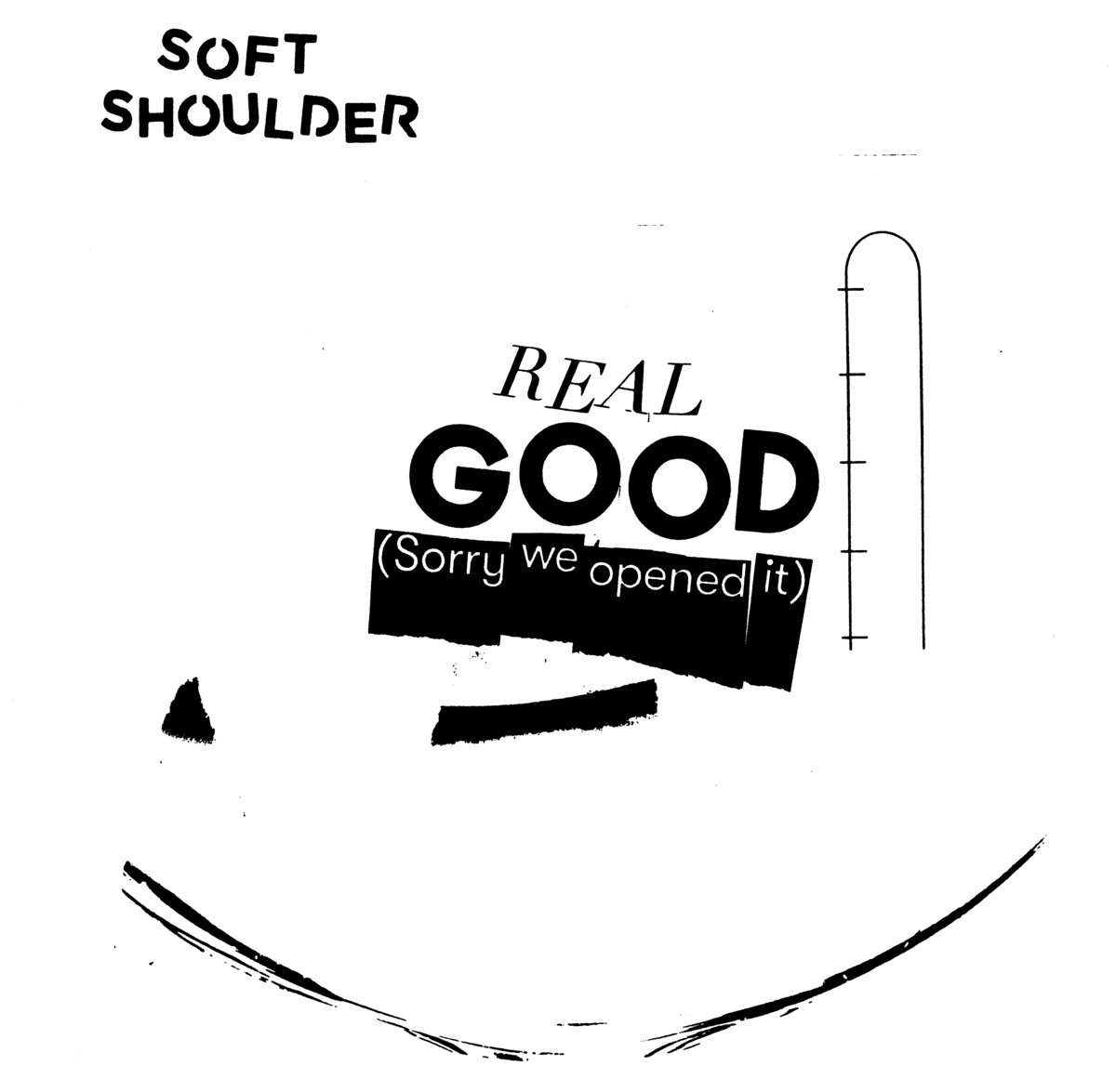 Soft Shoulder "Real Good (Sorry We Opened It)" 7" lathe (Deliberate