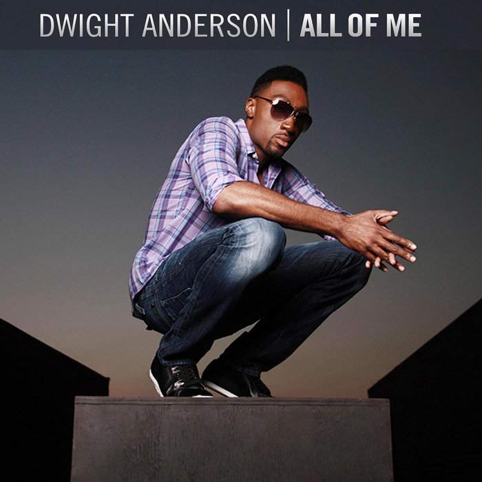 ALL OF ME DWIGHT ANDERSON dwight anderson