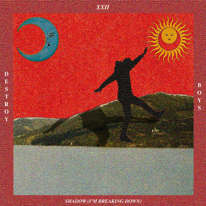 Shadow (I'm Breaking Down) Destroy Boys