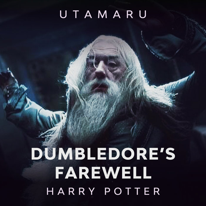 Dumbledore's Farewell (From "Harry Potter and the HalfBlood Prince") Utamaru