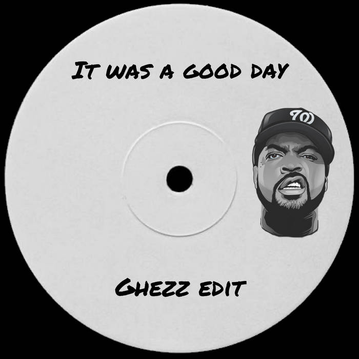 Ice Cube It Was a Good Day (Ghezz Edit) Ghezz, Ice Cube Ghezz