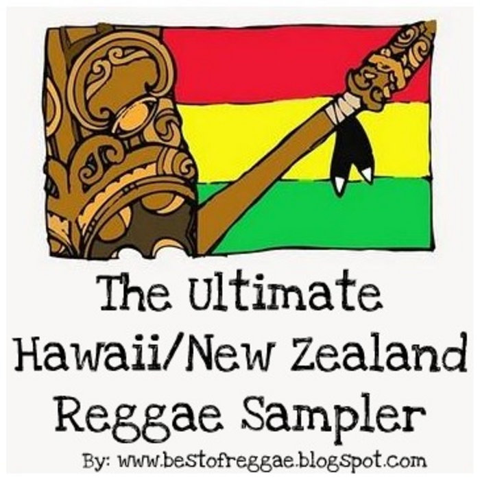 The Ultimate Hawaii/New Zealand Reggae Sampler Love for Reggae Music