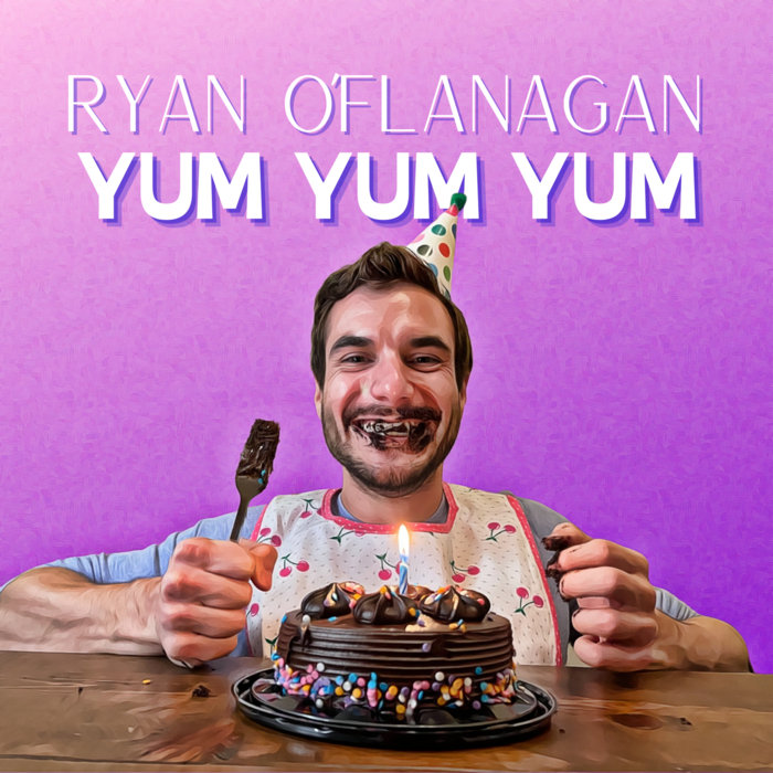Yum Yum Yum Ryan O'Flanagan