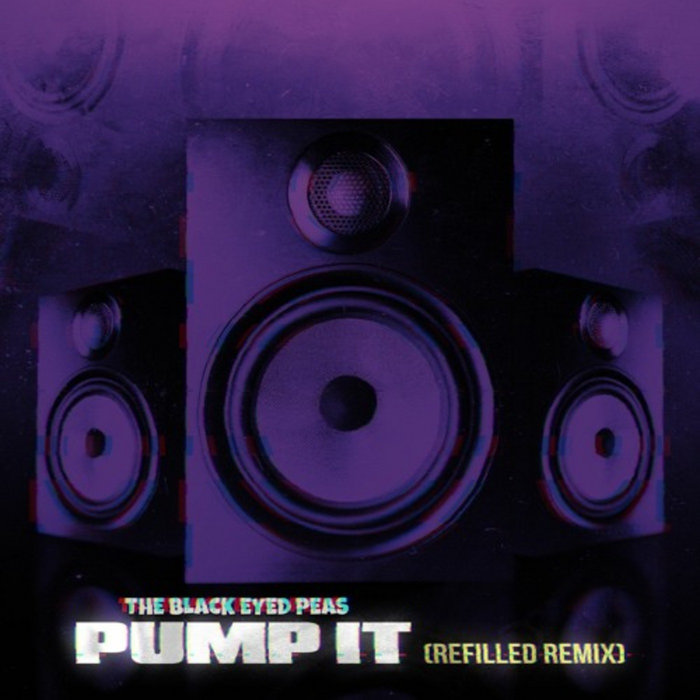 The Black Eyed Peas Pump It (Refilled Remix) Refilled