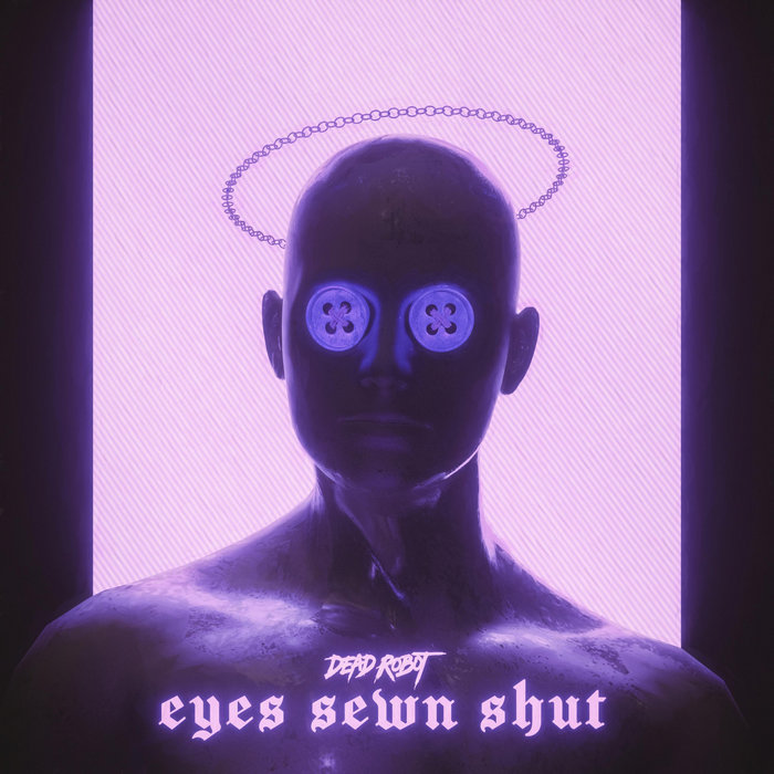 Eyes Sewn Shut Dead Robot