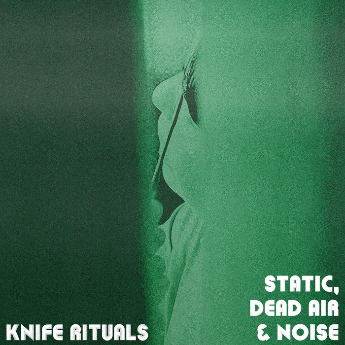 Static, Dead Air & Noise Knife Rituals