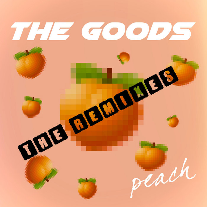 Peach (The Remixes) The Goods
