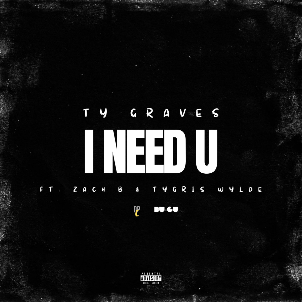 I Need U (ft. Zach B & Tygris Wylde) Ty Graves