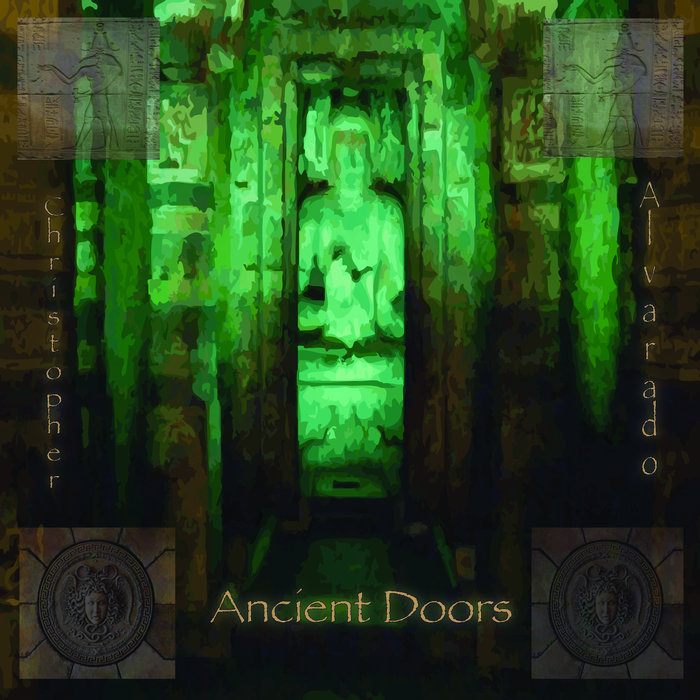 Ancient Doors Christopher Alvarado Compositions