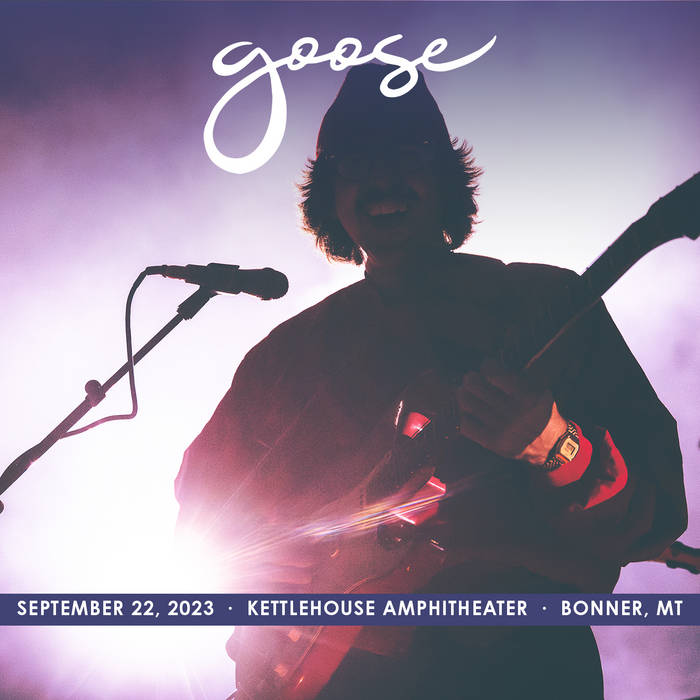 2023/09/22 Kettlehouse Amphitheater, Bonner, MT Goose