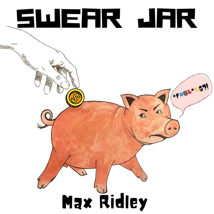 Swear Jar Max Ridley
