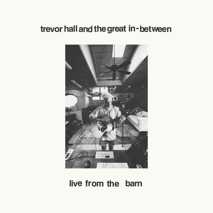 Trevor Hall and The Great InBetween (Live From The Barn) Trevor Hall