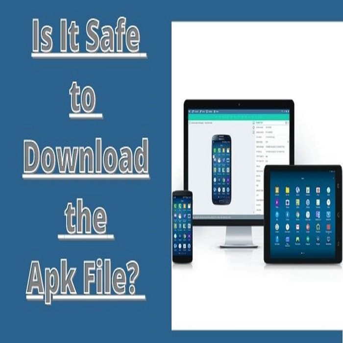Is It Safe to Download the Apk File? (Guide for PC and Android