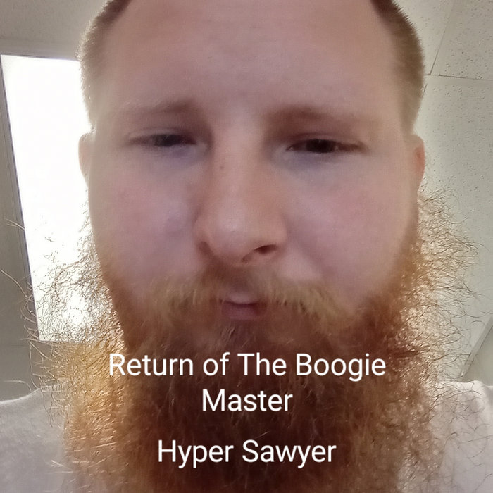 Return of The Boogie Master Hyper Sawyer