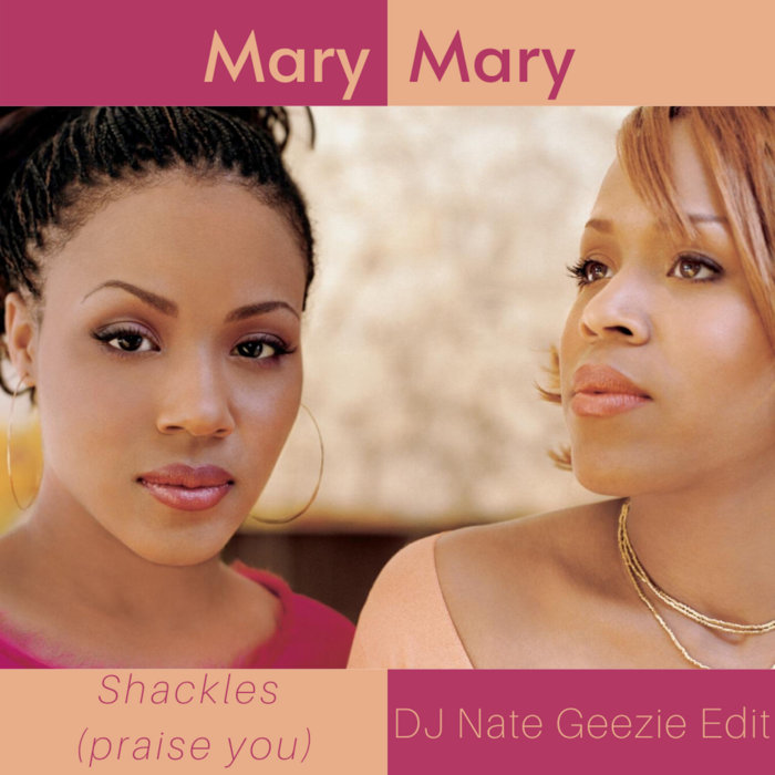 Mary Mary Shackles (DJ Nate Geezie Edit) DJ Nate Geezie (DNG)