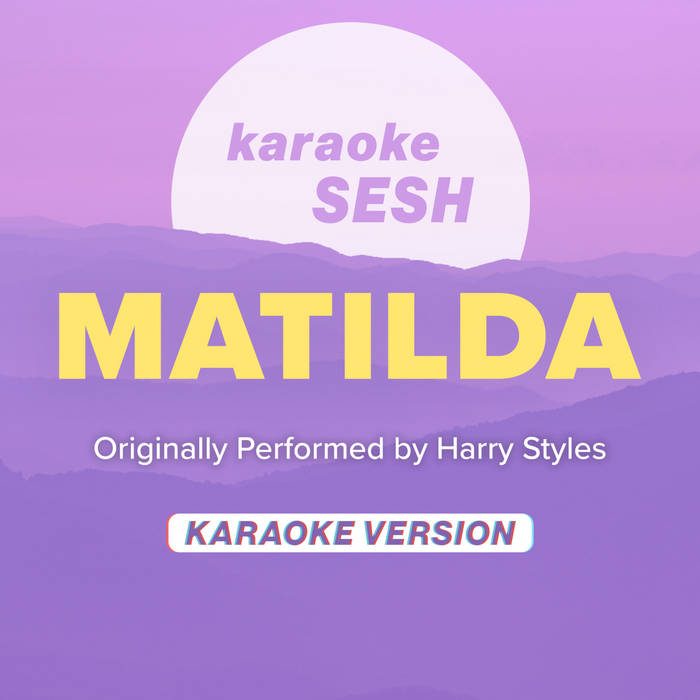 Matilda (Originally Performed by Harry Styles) (Karaoke Version