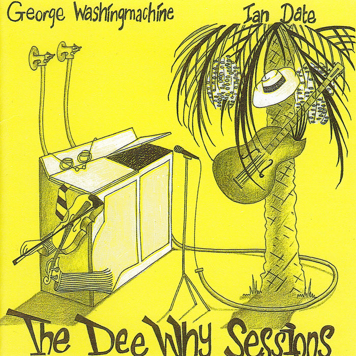 The Dee Why Sessions Ian Date & Washingmachine Ian Date