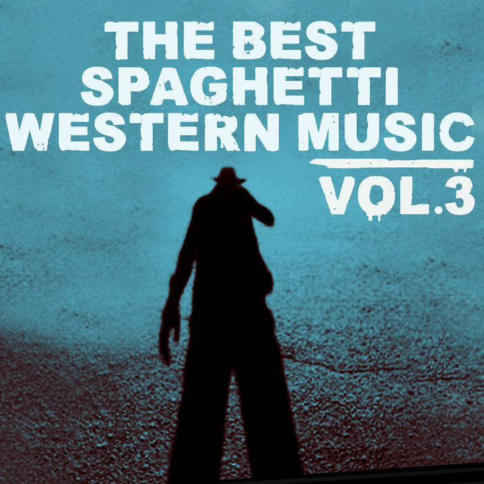 The Best Spaghetti Western Music, Vol. 3 (The Wild West Music