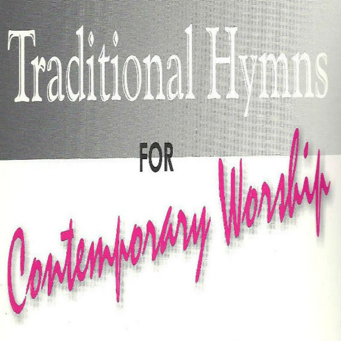 Traditional Hymns For Contemporary Worship (23 Song Collection) Ron