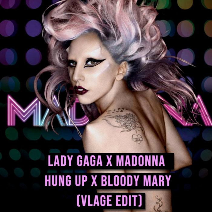 Lady Gaga x Madonna Hung Up Bloody Mary (Vlage Edit) Vlage