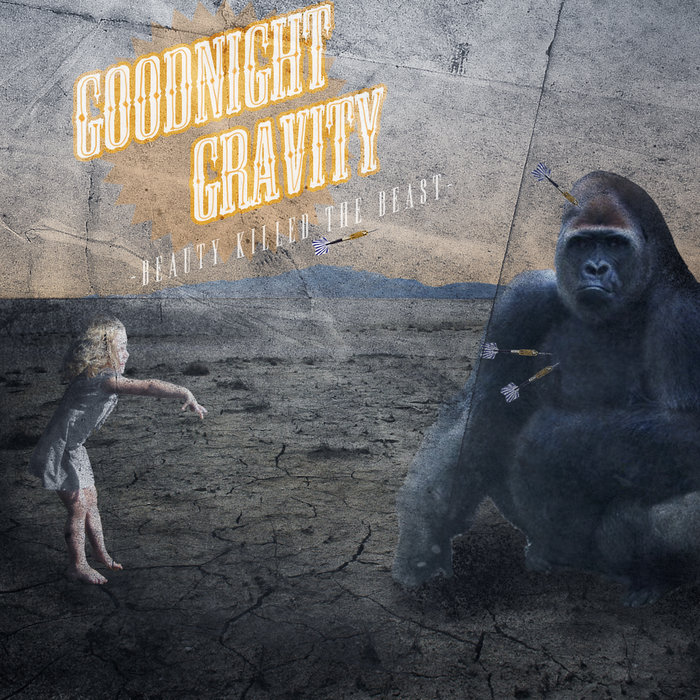 Beauty Killed The Beast Goodnight Gravity