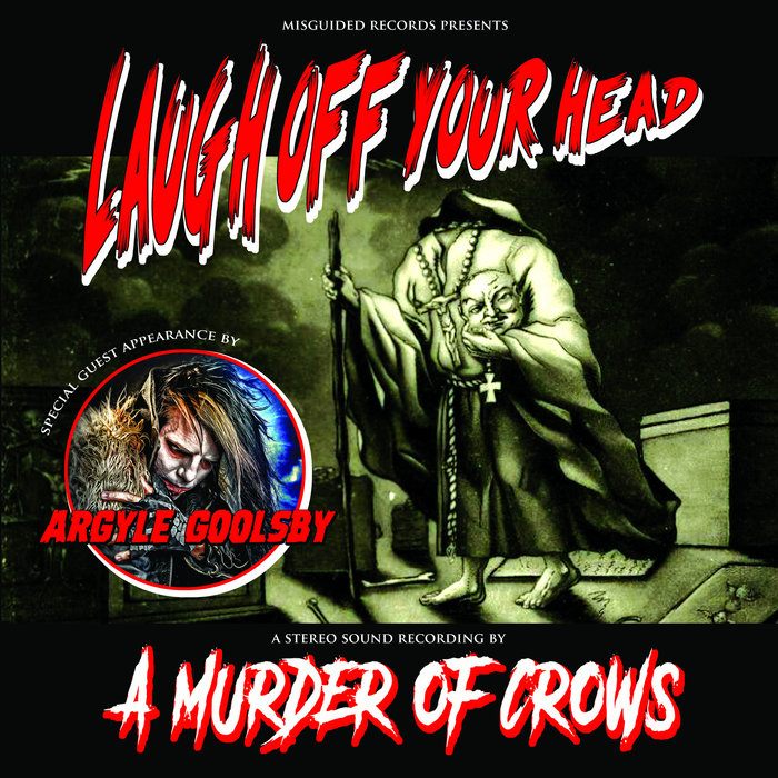 A Murder of Crows Laugh Off Your Head Ft. Argyle Goolsby A Murder