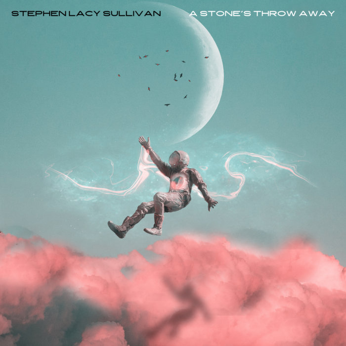 A Stone's Throw Away Stephen Lacy Sullivan