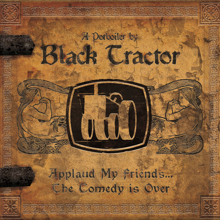 Applaud My FriendsThe Comedy Is Over A Potboiler By Black Tractor