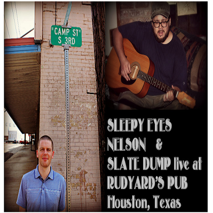Sleepy Eyes Nelson & Slate Dump Live at Rudyard's Pub, Houston, Texas