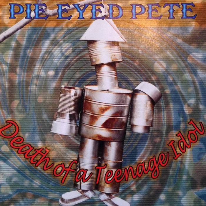 Death Of A Teenage Idol Pie Eyed Pete