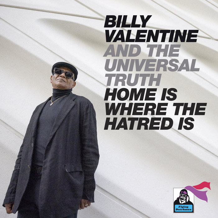 Home Is Where The Hatred Is Billy Valentine & The Universal Truth