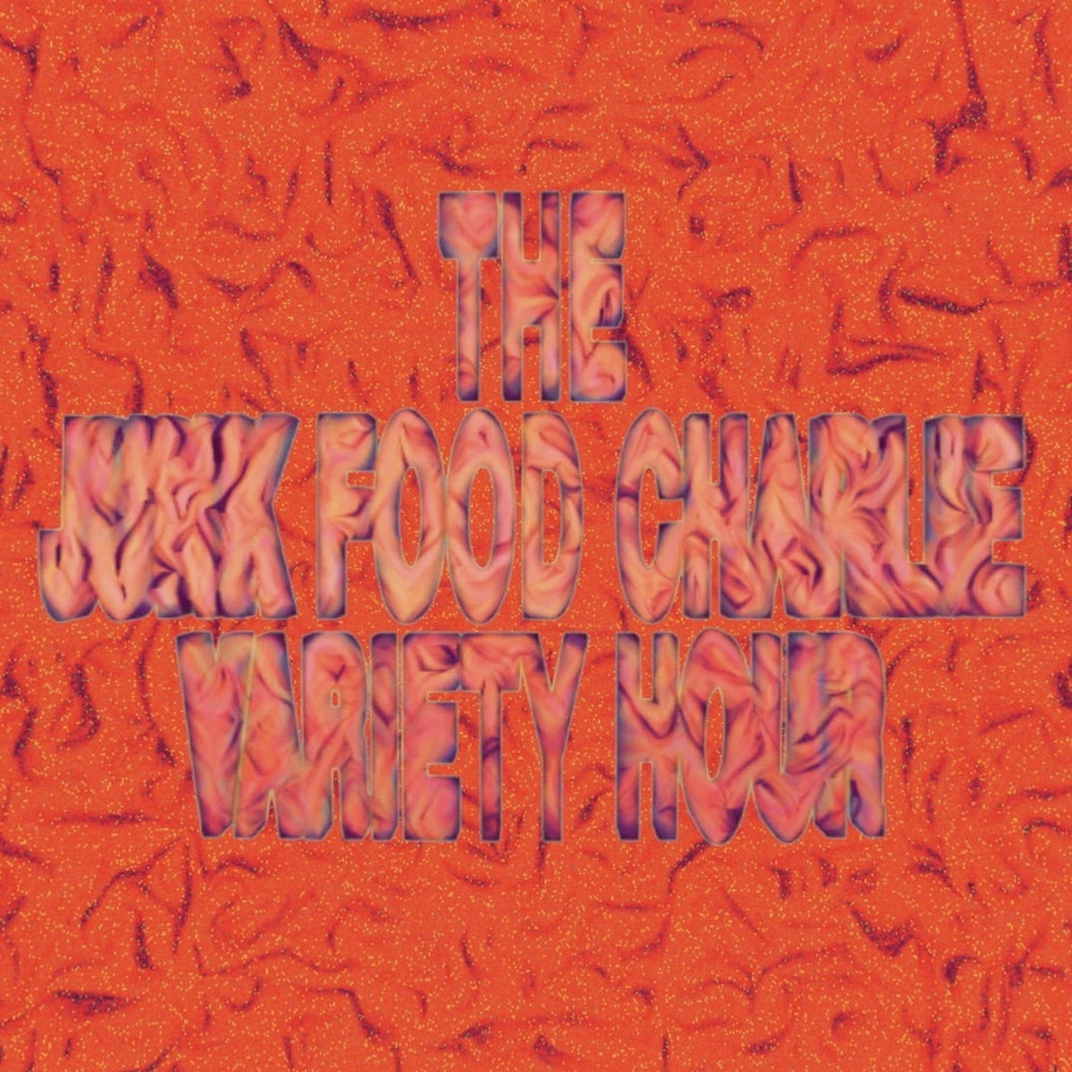 The Junk Food Charlie Variety Hour Junk Food Charlie