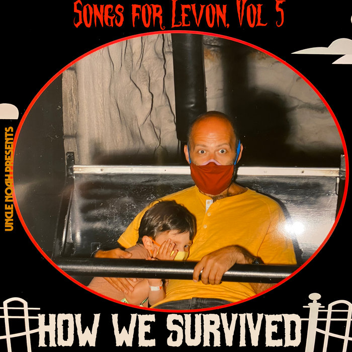 Songs for Levon, Vol 5 How We Survived Uncle Noah
