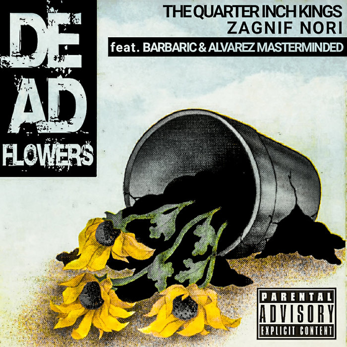 The Quarter Inch Kings x Zagnif Nori Dead Flowers ft Barbaric
