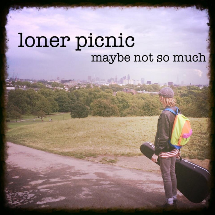 Maybe Not So Much Loner Picnic